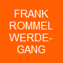 FRANK
ROMMEL
WERDE-
GANG